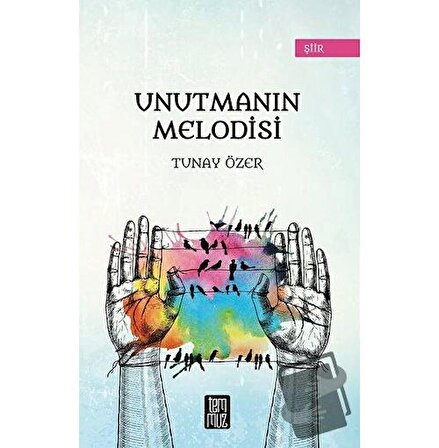 Unutmanın Melodisi / Temmuz Yayınları / Tunay Özer