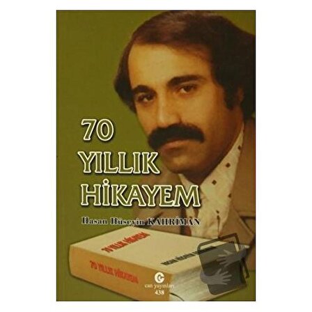 70 Yıllık Hikayem / Can Yayınları (Ali Adil Atalay) / Hasan Hüseyin Kahriman
