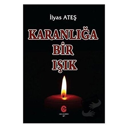 Karanlığa Bir Işık / Can Yayınları (Ali Adil Atalay) / İlyas Ateş