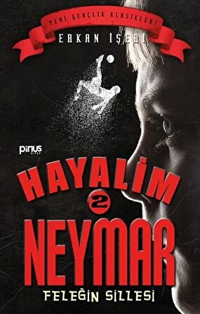 Feleğin Sillesi / Hayalim Neymar 2 - Erkan İşeri - Pinus Yayınları