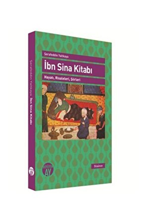 Ibn Sina Kitabı / Hayatı, Risaleleri, Şiirleri