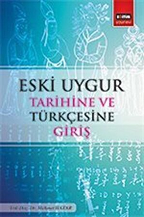 Eski Uygur Tarihine ve Türkçesine Giriş / Mehmet Hazar