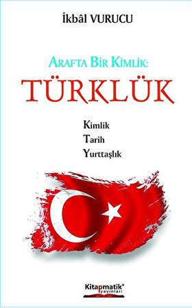Arafta Bir Kimlik: Türklük / İkbal Vurucu