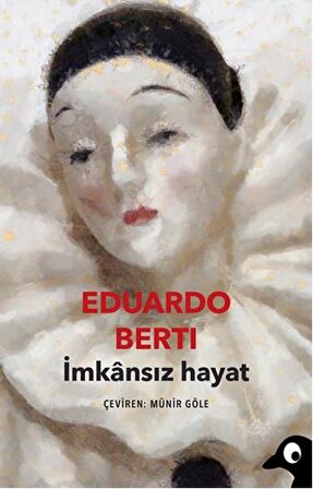 İmkansız Hayat - Eduardo Berti - Alakarga Sanat Yayınları