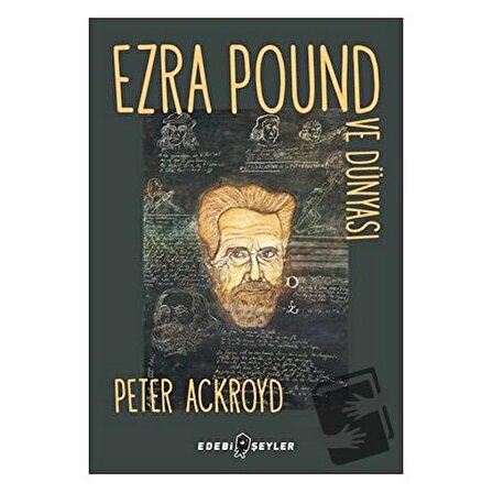 Ezra Pound ve Dünyası / Edebi Şeyler / Peter Ackroyd