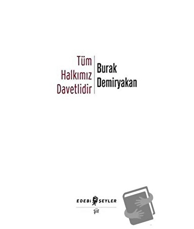 Tüm Halkımız Davetlidir / Edebi Şeyler / Burak Demiryakan