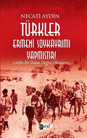 Türkler Ermeni Soykayrımı Yapmıştır! & Lütfen Bir Daha, Doğru Okuyunuz... / Necati Aydın
