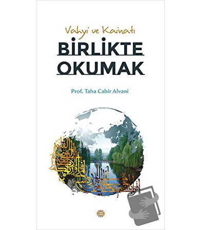 Vahyi ve Kainatı Birlikte Okumak / Mahya Yayınları / Taha Cabir Alvani