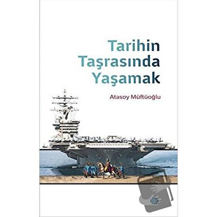 Tarihin Taşrasında Yaşamak / Mahya Yayınları / Atasoy Müftüoğlu