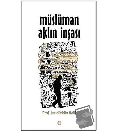 Müslüman Aklın İnşası / Mahya Yayınları / İmadüddin Halil