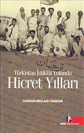 Türkistan İstiklal Yolunda Hicret Yılları / Zuhriddin Mirza Abid Türkistani