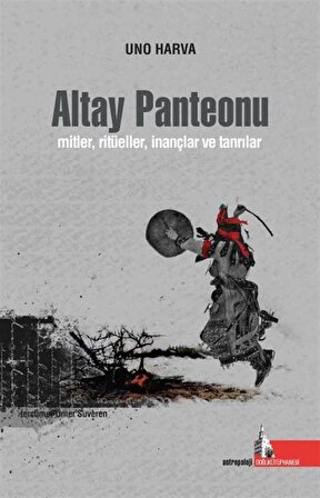 Altay Panteonu & Mitler, Ritüeller, İnançlar ve Tanrılar / Uno Harva