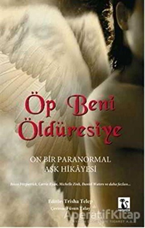 Öp Beni Öldüresiye - Kolektif - Karakedi Yayınları