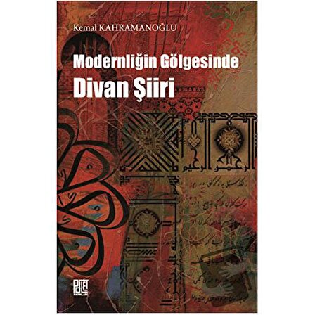 Modernliğin Gölgesinde Divan Şiiri / Palet Yayınları / Kemal Kahramanoğlu