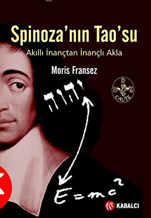 Spinoza'nın Tao'su; Akıllı İnanç'tan İnançlı Akla