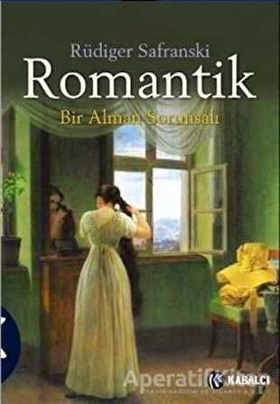 Romantik - Rüdiger Safranski - Kabalcı Yayınevi