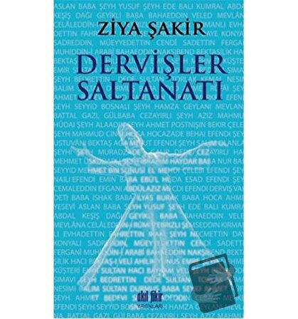 Dervişler Saltanatı / Akıl Fikir Yayınları / Ziya Şakir
