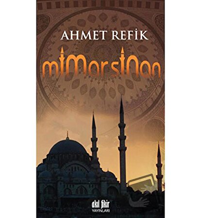 Mimar Sinan / Akıl Fikir Yayınları / Ahmet Refik