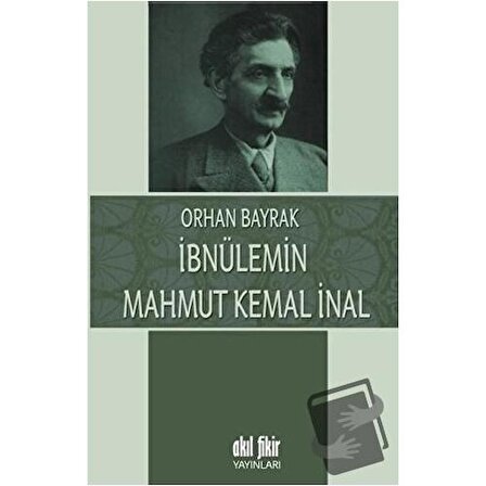 İbnülemin Mahmut Kemal İnal / Akıl Fikir Yayınları / M. Orhan Bayrak