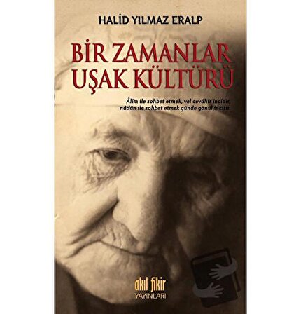 Bir Zamanlar Uşak Kültürü / Akıl Fikir Yayınları / Halid Yılmaz Eralp