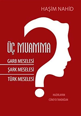 Üç Muamma & Garb Meselesi-Şark Meselesi-Türk Meselesi / Haşim Nahid