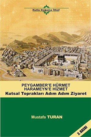 Peygamber Hürmet Haremeyn Hizmet & Kutsal Toprakları Adım Adım Ziyaret / Prof. Dr. Mustafa Turan