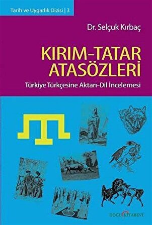Kırım-Tatar Atasözleri & Türkiye Türkçesine Aktarı-Dil İncelenmesi / Selçuk Kırbaç