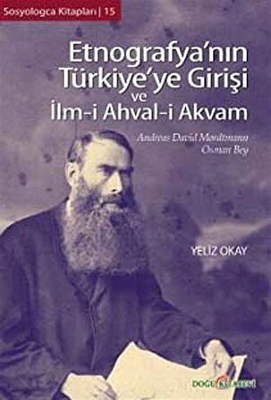Etnografya'nın Türkiye'ye Girişi ve İlm-i Ahval-i Akvam / Yeliz Okay