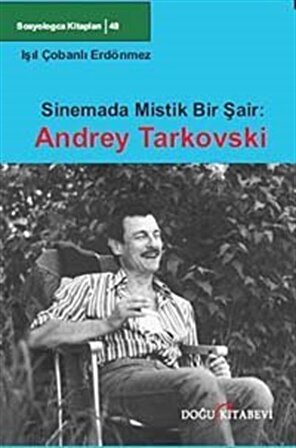 Sinemada Mistik Bir Şair: Andrey Tarkovski / Işıl Çobanlı Erdönmez