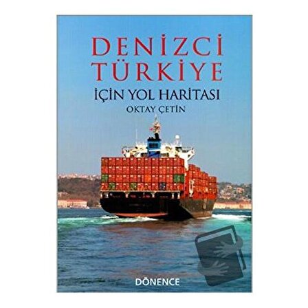 Denizci Türkiye İçin Yol Haritası / Dönence Basım ve Yayın Hizmetleri / Oktay