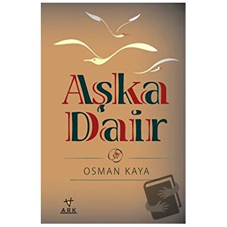 Aşka Dair / Ark Kitapları / Osman Kaya