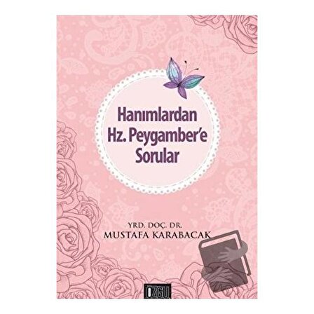 Hanımlardan Hz. Peygamber'e Sorular / Özgü Yayıncılık / Mustafa Karabacak