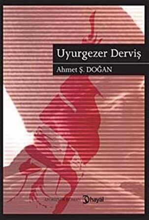 Uyurgezer Derviş / Ahmet Ş. Doğan
