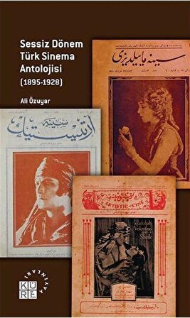 Sessiz Dönem Türk Sinema Antolojisi (1895-1928) / Ali Özuyar
