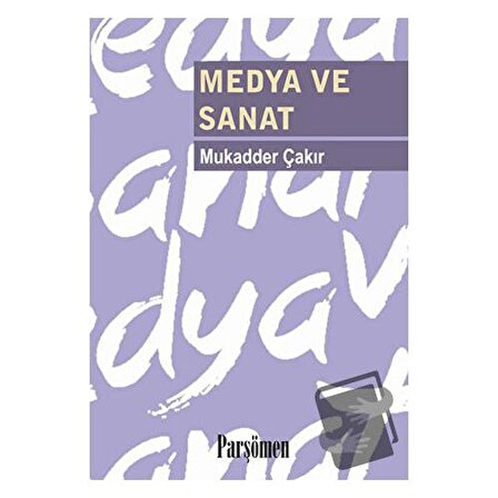 Medya ve Sanat / Parşömen Yayınları / Mukadder Çakır