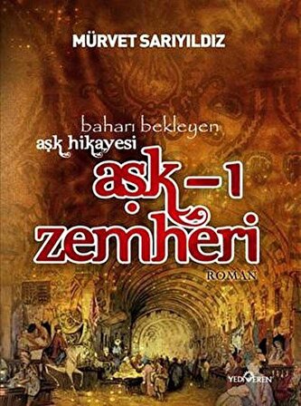 Aşk-ı Zemheri & Baharı Bekleyen Aşk Hikayesi / Mürvet Sarıyıldız