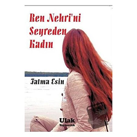 Ren Nehri'ni Seyreden Kadın / Ulak Yayıncılık / Fatma Esin