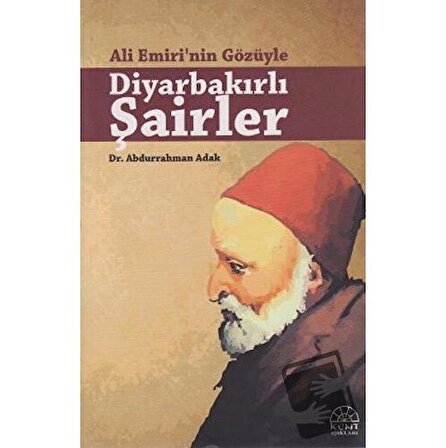 Ali Emiri’nin Gözüyle Diyarbakırlı Şairler / Kent Işıkları Yayınları /