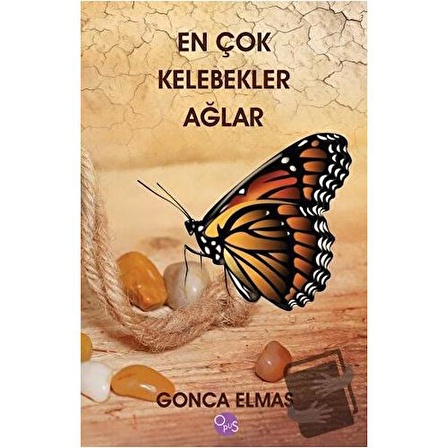 En Çok Kelebekler Ağlar (Ciltli) / Opus Yayınları / Gonca Elmas