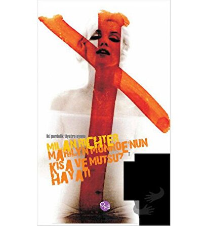 Marilyn Monroe'nun Kısa ve Mutsuz Hayatı / Opus Yayınları / Milan Richter