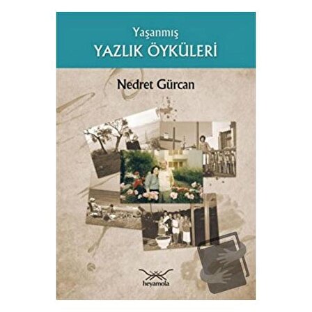 Yaşanmış Yazlık Öyküler / Heyamola Yayınları / Nedret Gürcan