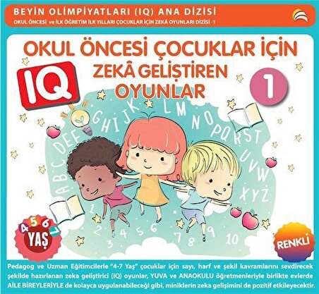 4 - 7 Yaş Okul Öncesi Çocuklar İçin IQ Zeka Geliştiren Oyunlar 1 (Renkli) / Bahar Çelik