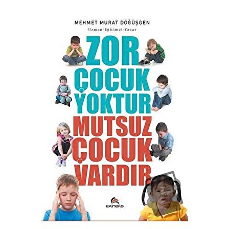 Zor Çocuk Yoktur Mutsuz Çocuk Vardır / Ekinoks Yayın Grubu / Mehmet Murat Döğüşgen