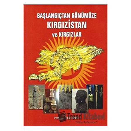 Başlangıçtan Günümüze Kırgızistan ve Kırgızlar / Nüans Publishing / Erhan