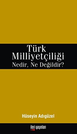 Türk Milliyetçiliği Nedir, Ne Değildir?