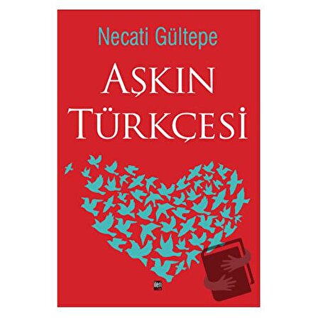 Aşkın Türkçesi (Ciltli) / İleri Yayınları / Necati Gültepe