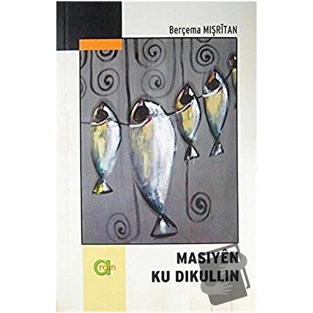 Masiyen Ku Dikullin / Aram Yayınları / Berçema Mışritan