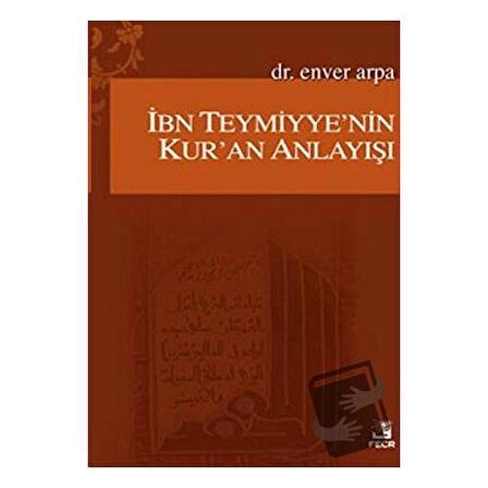 İbn Teymiyye’nin Kur’an Anlayışı / Fecr Yayınları / Enver Arpa
