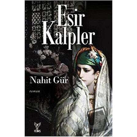 Esir Kalpler / Feniks Yayınları / Nahit Gür
