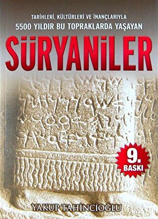 Süryaniler & Tarihleri, Kültürleri ve İnançlarıyla 5500 Yıldır Bu Topraklarda Yaşayan / Yakup Tahincioğlu